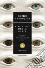 L'invenzione delle razze. Capire la biodiversità umana. Nuova ediz. libro