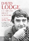 La fortuna dello scrittore. Memoir 1976-1991 libro di Lodge David