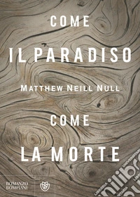 Come il paradiso, come la morte