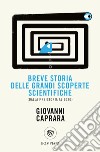 Breve storia delle grandi scoperte scientifiche (dalla preistoria al 2020) libro di Caprara Giovanni