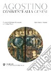 Commenti alla Genesi. Testo latino a fronte libro di Agostino (sant') Catapano G. (cur.) Moro E. (cur.)