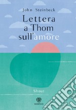 Lettera a Thom sull'amore. Ediz. a colori libro