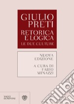 Retorica e logica. Le due culture. Nuova ediz. libro