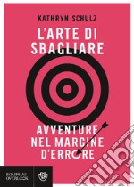 L'arte di sbagliare. Avventure nel margine d'errore libro