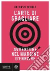 L'arte di sbagliare. Avventure nel margine d'errore libro