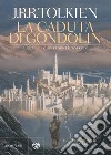 La caduta di Gondolin libro