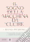 Il sogno della macchina da cucire libro