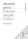 L'ultimo spegne la luce. Testo spagnolo a fronte libro