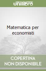 Matematica per economisti libro