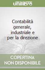 Contabilità generale, industriale e per la direzione libro