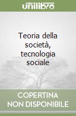 Teoria della società, tecnologia sociale libro