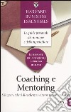 Coaching e mentoring. Sviluppare talenti di eccellenza e ottenere performance al top libro