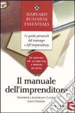 Il manuale dell'imprenditore. Strumenti e tecniche per il vostro nuovo business libro