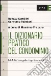 Il dizionario pratico del condominio. Dalla A alla Z: come gestire i rapporti con i vicini di casa libro