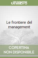 Le frontiere del management libro