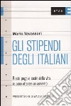 Gli stipendi degli italiani. Busta paga e costo della vita (e come ottenere un aumento) libro