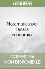 Matematica per l'analisi economica (2) libro