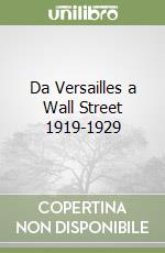 Da Versailles a Wall Street 1919-1929