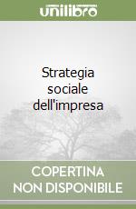 Strategia sociale dell'impresa libro