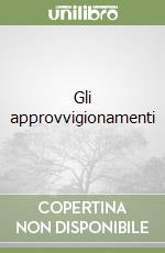 Gli approvvigionamenti libro