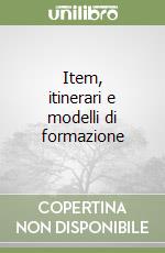 Item, itinerari e modelli di formazione libro