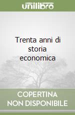 Trenta anni di storia economica libro