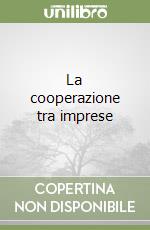 La cooperazione tra imprese libro