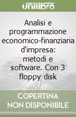 Analisi e programmazione economico-finanziaria d'impresa: metodi e software. Con 3 floppy disk libro