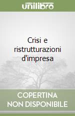 Crisi e ristrutturazioni d'impresa libro