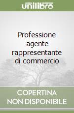 Professione agente rappresentante di commercio libro