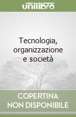 Tecnologia, organizzazione e società