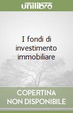 I fondi di investimento immobiliare libro