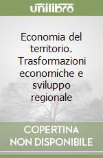 Economia del territorio. Trasformazioni economiche e sviluppo regionale