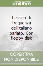 Lessico di frequenza dell'italiano parlato. Con floppy disk libro