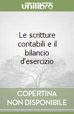 Le scritture contabili e il bilancio d'esercizio libro