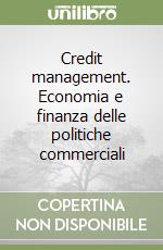 Credit management. Economia e finanza delle politiche commerciali libro