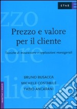 Prezzo e valore per il cliente. Tecniche di misurazione e applicazioni manageriali libro