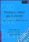 Prezzo e valore per il cliente. Tecniche di misurazione e applicazioni manageriali libro