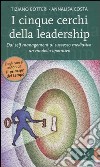 I cinque cerchi della leadership. Dal self management al successo mediatico: un modello operativo libro