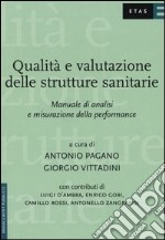 Qualità e valutazione delle strutture sanitarie. Manuale di analisi e misurazione della performance