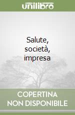 Salute, società, impresa libro