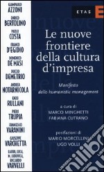 Le nuove frontiere della cultura d'impresa. Manifesto dello humanistic management libro