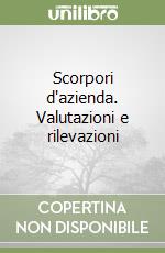 Scorpori d'azienda. Valutazioni e rilevazioni libro