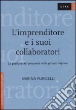 L'imprenditore e i suoi collaboratori. La gestione del personale nelle piccole imprese libro