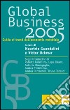 Global business 2005. Guida ai trend dell'economia mondiale libro