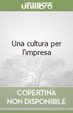 Una cultura per l'impresa libro