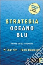 Strategia oceano blu. Vincere senza competere