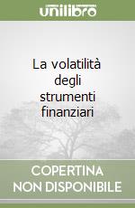 La volatilità degli strumenti finanziari libro