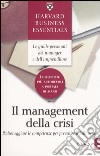 Il management della crisi. Padroneggiare le competenze per prevenire il fallimento libro