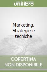 Marketing. Strategie e tecniche libro